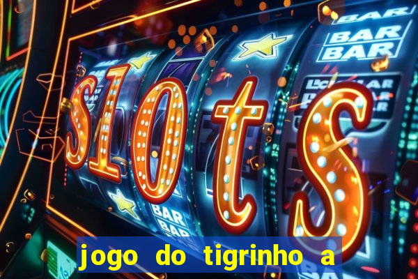 jogo do tigrinho a partir de r$ 1